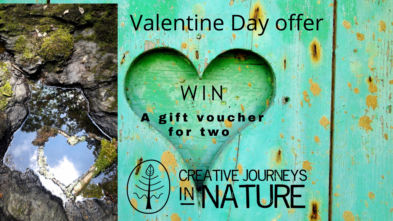 Valentine's Day offer poster with a heart cut-out on a green wooden surface and a photo of water reflecting the sky; text offers a chance to win a gift voucher for two from Creative Journeys in Nature.